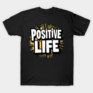 Positive Life T-Shirt